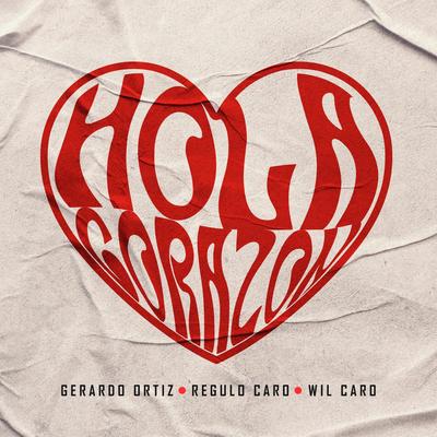 Hola Corazón (En Vivo) By Gerardo Ortiz, Régulo Caro, Wil Caro's cover