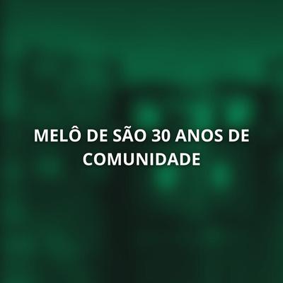 MELÔ DE SÃO 30 ANOS DE COMUNIDADE's cover
