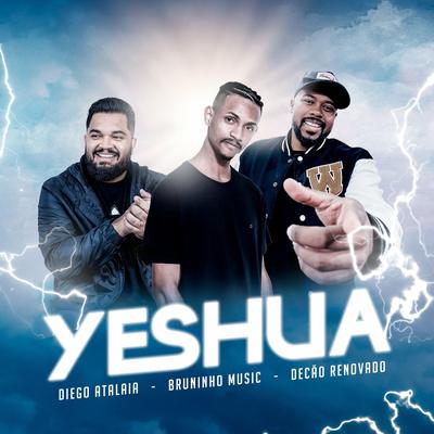 Yeshua (Speed Up) By Bruninho Music, Decão Renovado, Diego Atalaia's cover