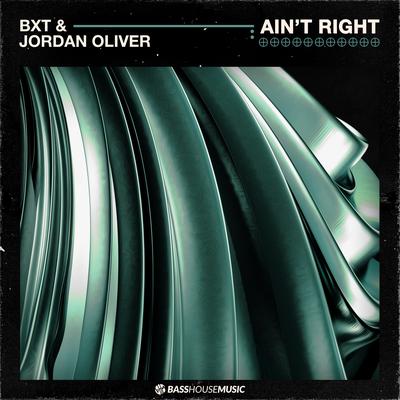 Ain't Right By BXT, Jordan Oliver's cover