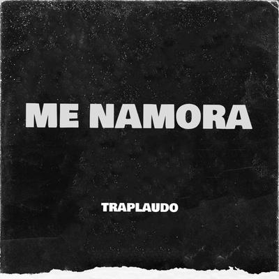 Me Namora (Traplaudo) By blessed2k24's cover