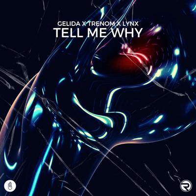 Tell Me Why By Gelida, Trenom, Lynx's cover