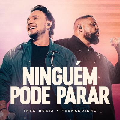 Ninguém Pode Parar (Ao Vivo) By Theo Rubia, Fernandinho's cover