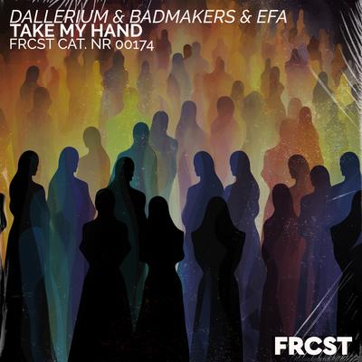Take My Hand By Dallerium, BadMakers, EFA's cover