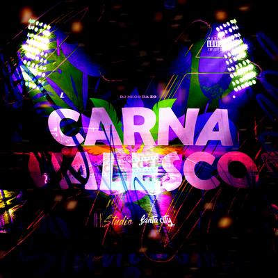 Carnavalesco By DJ Nego da ZO, Re.studio, SANTA CIFY RECORDS's cover