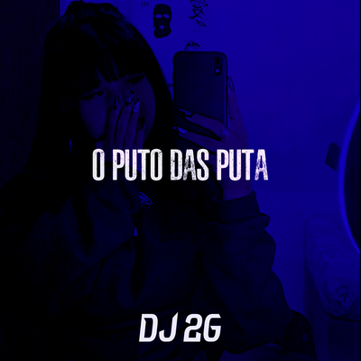 O Puto das Puta By DJ 2G's cover