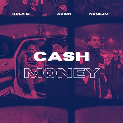 Cash Money By Kola, Adion, Nonejm's cover