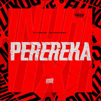 Perereka By Dj Khalifa, MC Pipokinha, MANDRAKE DOS FLUXOS's cover