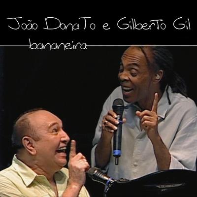 Bananeira By João Donato, Gilberto Gil's cover