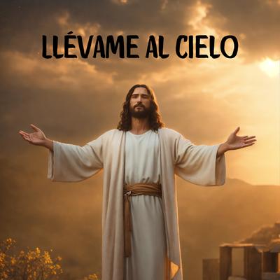 Llévame al Cielo By Congregación María de Jesús's cover