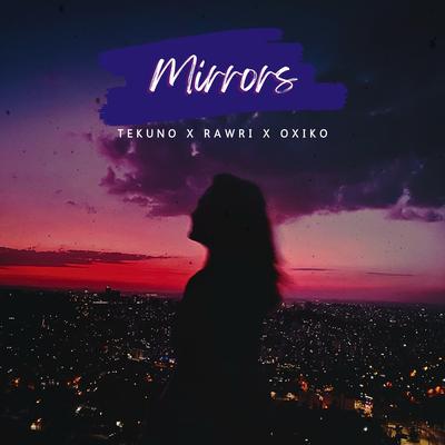 Mirrors (Techno Version) By Rawri, Tekuno, Oxiko's cover