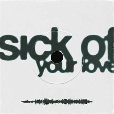 Sick Of Your Love's cover