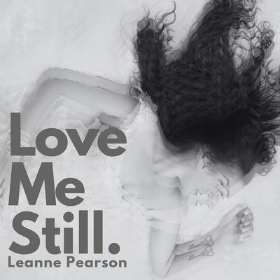 Love Me Still By Leanne Pearson's cover