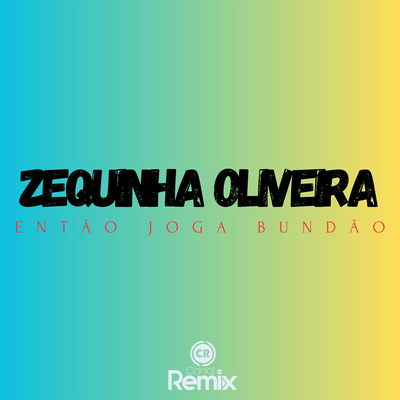 Então Joga Bundão By Canal Remix, zequinha oliveira's cover