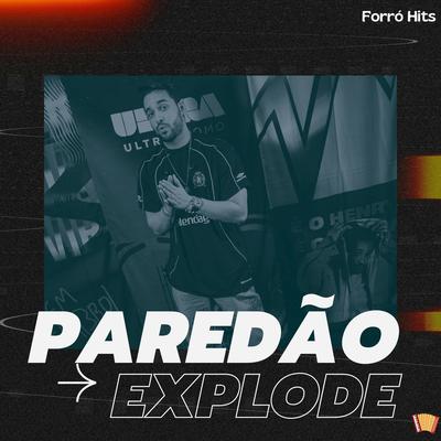 Paredão Explode By Hits Forró's cover