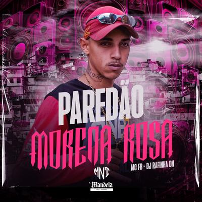 Paredão Morena Rosa By DJ RAFINHA DN, Mc FB's cover