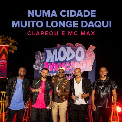 Numa Cidade Muito Longe Daqui (Ao Vivo) By Grupo Clareou, Mc Max's cover