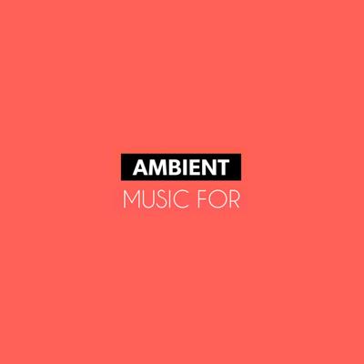 Ambient Music For's cover