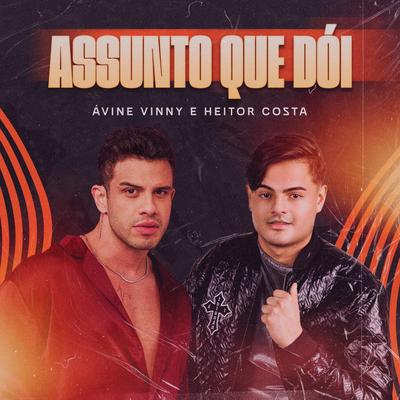 Assunto Que Dói By Avine Vinny, Heitor Costa's cover