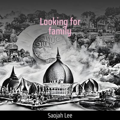 Looking for Family By Saojah lee's cover