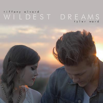 Wildest Dreams (Acoustic Version) By Tyler Ward, Tiffany Alvord's cover
