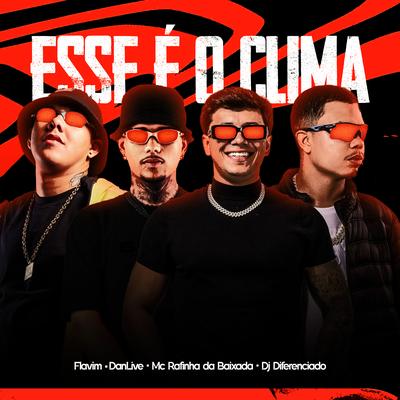 Esse e o Clima By Dj Flavim, DJ DANLIVE, Mc Rafinha da Baixada's cover