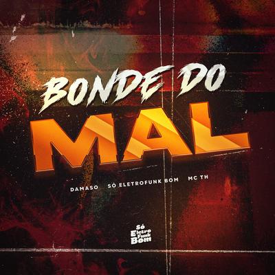 Bonde do Mal By Damaso, SO ELETROFUNK BOM, Mc Th's cover