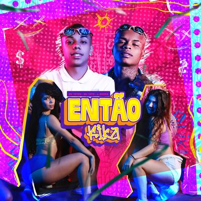 Então Kika By MC Teteu, Mc Tato, J. Books's cover