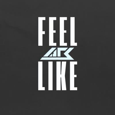 FEEL LIKE By Arsyih Idrak's cover