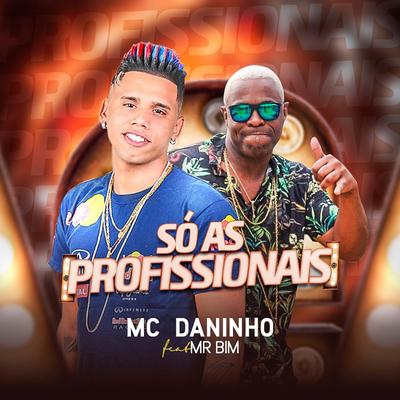 Só as Profissionais By Mc Daninho Oficial, Mr bim's cover