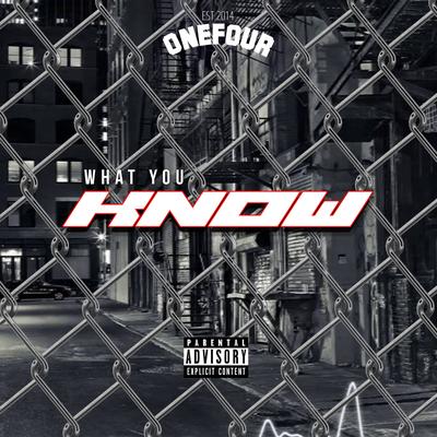 What You Know By ONEFOUR's cover