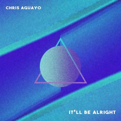 It'll Be Alright By Chris Aguayo's cover