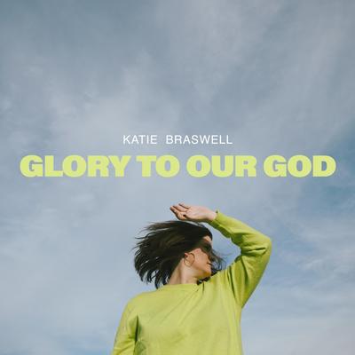 Glory to Our God By Katie Braswell, The Worship Coalition's cover