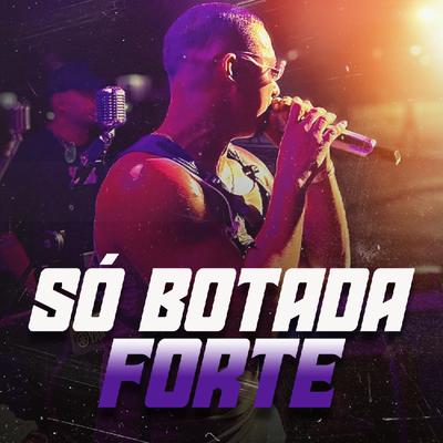 Só Botada Forte's cover