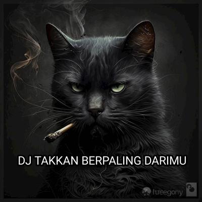 DJ TAKKAN BERPALING DARIMU's cover