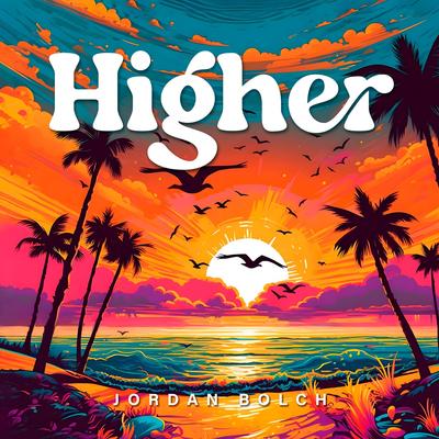 Higher By Jordan Bolch's cover