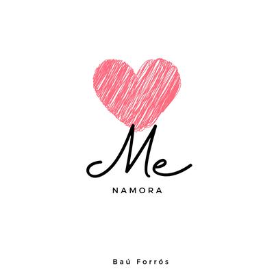 Me Namora By Baú Forrós, Forró Hits's cover