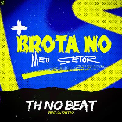 Brota no Meu Setor By Th No Beat, Dj Kastro's cover