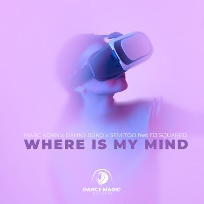 Where Is My Mind (Extended Mix) By Marc Korn, Danny Suko, Semitoo, DJ Squared's cover