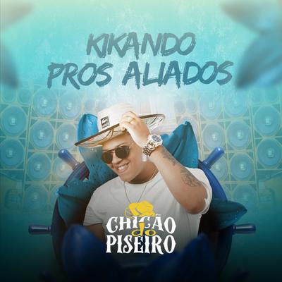 Kikando pros Aliados By Chicão do Piseiro's cover