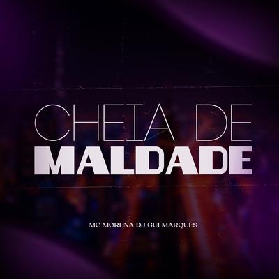 Cheia de Maldade By Mc Morena, Dj Gui Marques's cover