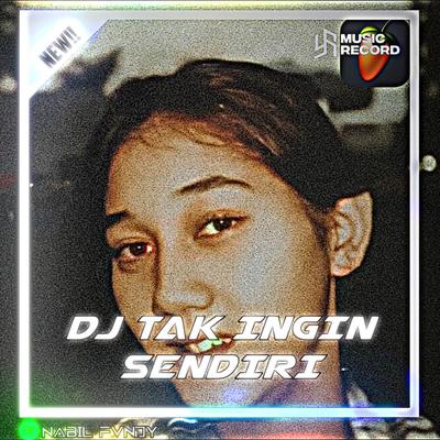 DJ - TAK INGIN SENDIRI - (INS)'s cover