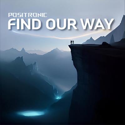 Find Our Way By Positronic's cover