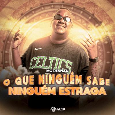 O QUE NINGUÉM SABE NINGUÉM ESTRAGA By Mc Rennan, DJ JS MIX's cover