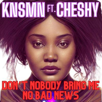 Don't Nobody Bring Me No Bad News's cover