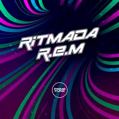 Ritmada R.e.m By DJ MALADIA, Mc Roba Cena, MC Flavinho, Prime Funk's cover