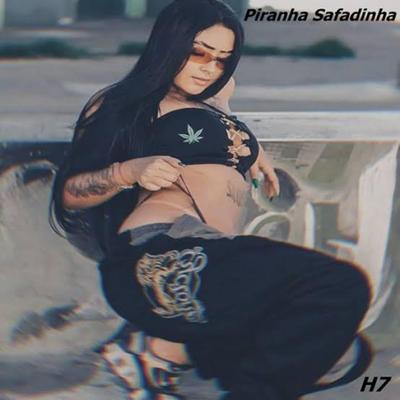 Piranha Safadinha By MC MN, Dj k, DJ K, DJ Menor 7's cover