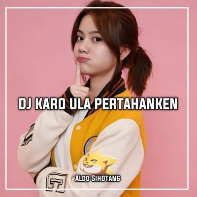 DJ KARO ULA PERTAHANKEN REMIX's cover