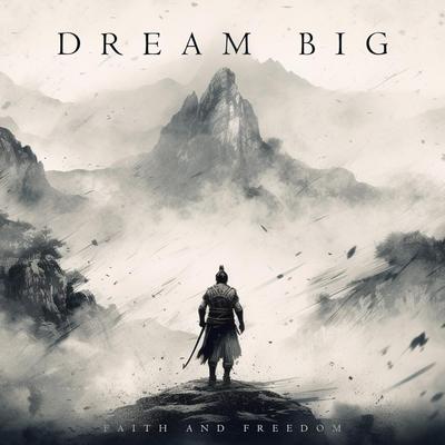 Dream Big By Faith and Freedom's cover