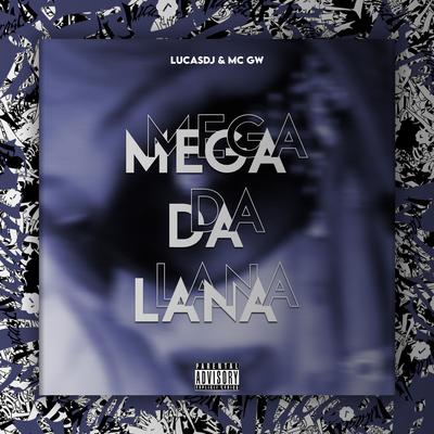 Mega da Lana By LucasDJ, Mc Gw's cover